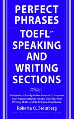 Roberta Steinberg - Perfect Phrases for the TOEFL Speaking and Writing Sections - 9780071592468 - V9780071592468