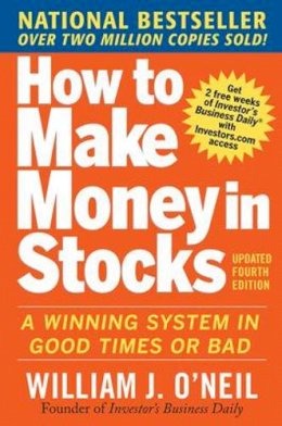 William J. O'neil - How to Make Money in Stocks:  A Winning System in Good Times and Bad, Fourth Edition - 9780071614139 - 9780071614139