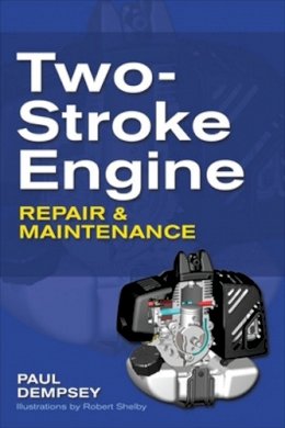 Paul Dempsey - Two-Stroke Engine Repair and Maintenance - 9780071625395 - V9780071625395