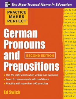Ed Swick - Practice Makes Perfect German Pronouns and Prepositions, Second Edition - 9780071753838 - V9780071753838