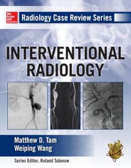 Matthew Tam - Radiology Case Review Series: Interventional Radiology - 9780071760515 - V9780071760515