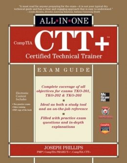 Joseph Phillips - CompTIA CTT+ Certified Technical Trainer All-in-one Exam Guide - 9780071771160 - V9780071771160