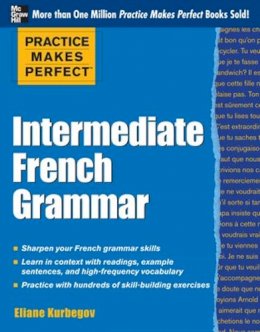Eliane Kurbegov - Practice Makes Perfect: Intermediate French Grammar - 9780071775380 - V9780071775380