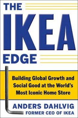 Anders Dahlvig - The IKEA Edge: Building Global Growth and Social Good at the World´s Most Iconic Home Store - 9780071777650 - V9780071777650