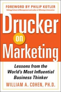 William Cohen - Drucker on Marketing: Lessons from the World´s Most Influential Business Thinker - 9780071778626 - V9780071778626