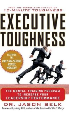 Jason Selk - Executive Toughness: The Mental-Training Program to Increase Your Leadership Performance - 9780071786782 - V9780071786782
