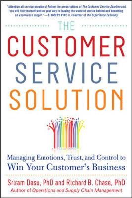 Sriram Dasu - The Customer Service Solution: Managing Emotions, Trust, and Control to Win Your Customer´s Business - 9780071809931 - V9780071809931