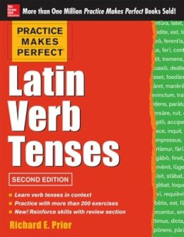 Richard Prior - Practice Makes Perfect Latin Verb Tenses - 9780071817837 - V9780071817837