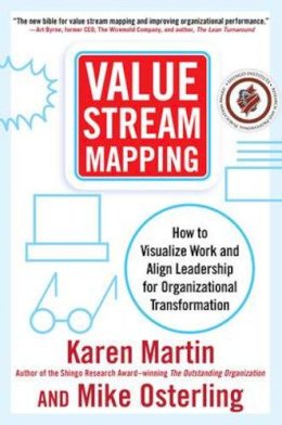 Karen Martin - Value Stream Mapping: How to Visualize Work and Align Leadership for Organizational Transformation - 9780071828918 - V9780071828918