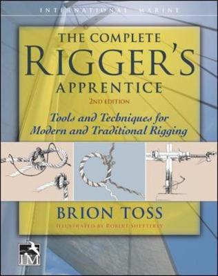 Brion Toss - The Complete Rigger´s Apprentice: Tools and Techniques for Modern   and Traditional Rigging, Second Edition - 9780071849784 - V9780071849784