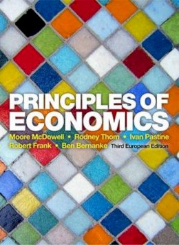 Mcdowell, Moore; Thom, Rodney; Pastine, Ivan; Frank, Robert H.; Bernanke, Ben - Principles of Economics - 9780077132736 - V9780077132736