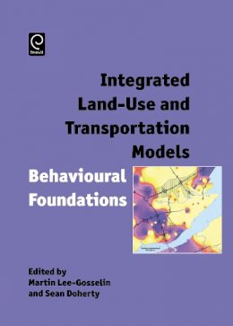 Martin Lee-Gosselin - Integrated Land-Use and Transportation Models - 9780080446691 - V9780080446691