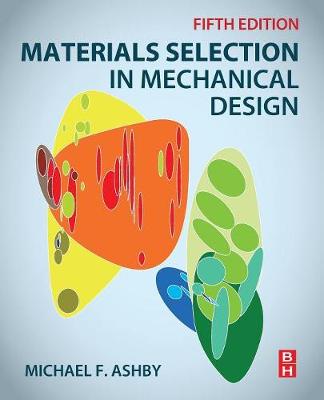 Michael F. Ashby - Materials Selection in Mechanical Design, Fifth Edition - 9780081005996 - V9780081005996