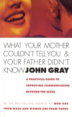 John Gray - What Your Mother Couldn't Tell You and Your Father Didn't Know - 9780091806538 - V9780091806538
