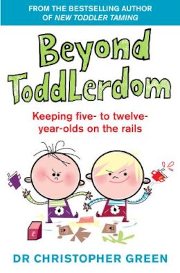 Dr Christopher Green - Beyond Toddlerdom: Every Parent's Guide to the 5-10s - 9780091816247 - KEX0262179