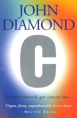 John Diamond - C: Because Cowards Get Cancer Too... - 9780091816650 - V9780091816650