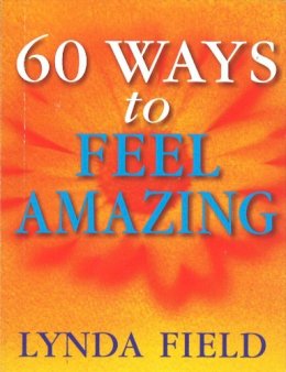 Lynda Field - 60 Ways To Feel Amazing - 9780091857288 - V9780091857288