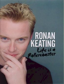 Keating, Ronan, Rowley, Eddie - Life is a Rollercoaster - 9780091874117 - KST0025336