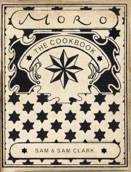 Clark, Samantha, Clark, Samuel - Moro: The Cookbook - 9780091880842 - V9780091880842