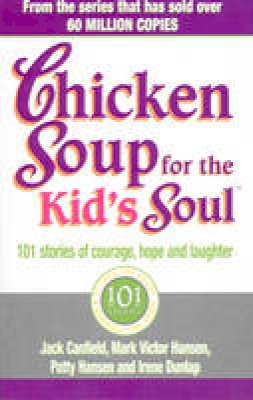 Mark Victor Hansen - Chicken Soup For The Kids Soul: 101 Stories of Courage, Hope and Laughter - 9780091882181 - V9780091882181