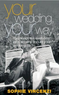Sophie Vincenzi - Your Wedding Your Way - 9780091883959 - KLN0018628