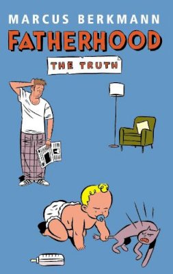 Marcus Berkmann - FATHERHOOD - 9780091900632 - KRF0021890 Marcus Berkmann - FATHERHOOD - 9780091900632 - KRF0021890