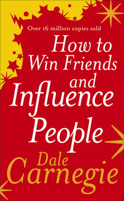 Dale Carnegie - HOW TO WIN FRIENDS AND INFLUENCE PEOPLE - 9780091906351 - V9780091906351 Dale Carnegie - HOW TO WIN FRIENDS AND INFLUENCE PEOPLE - 9780091906351 - V9780091906351