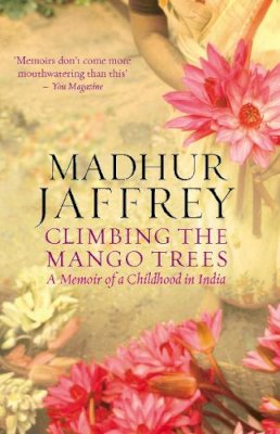 Madhur Jaffrey - Climbing the Mango Trees - 9780091908935 - V9780091908935
