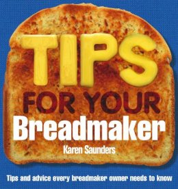 Karen Saunders - Tips for Your Breadmaker - 9780091909123 - V9780091909123