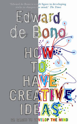Edward De Bono - How to Have Creative Ideas - 9780091910488 - V9780091910488