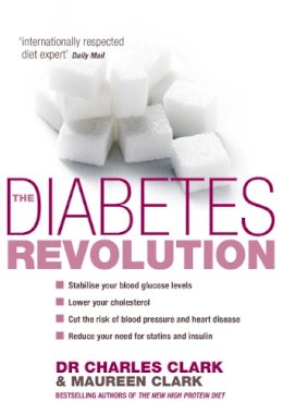 Dr Charles Clark - The Diabetes Revolution: A groundbreaking guide to managing your diabetes - 9780091912642 - KOG0002073