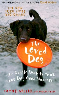 Tamar Geller - The Loved Dog: The Gentle Way to Teach Your Dog Good Manners - 9780091922252 - V9780091922252