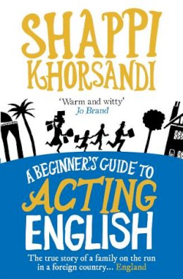 Shaparak Khorsandi - A Beginner´s Guide To Acting English - 9780091924775 - V9780091924775