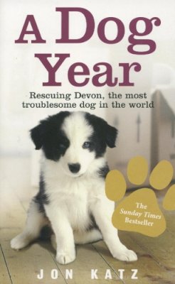 Jon Katz - A Dog Year: Rescuing Devon, the Most Troublesome Dog in the World - 9780091925291 - V9780091925291