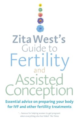 Zita West - Zita West´s Guide to Fertility and Assisted Conception: Essential Advice on Preparing Your Body for IVF and Other Fertility Treatments - 9780091929343 - V9780091929343