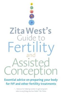 Zita West - Zita West´s Guide to Fertility and Assisted Conception: Essential Advice on Preparing Your Body for IVF and Other Fertility Treatments - 9780091929343 - V9780091929343 Zita West - Zita West´s Guide to Fertility and Assisted Conception: Essential Advice on Preparing Your Body for IVF and Other Fertility Treatments - 9780091929343 - V9780091929343