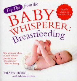 Melinda Blau - Top Tips from the Baby Whisperer: Breastfeeding: Includes advice on bottle-feeding - 9780091929732 - V9780091929732