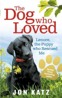 Jon Katz - The Dog who Loved: Lenore, the Puppy who Rescued Me - 9780091932275 - KOC0022585