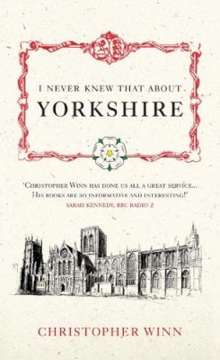 Christopher Winn - I Never Knew That About Yorkshire - 9780091933135 - V9780091933135