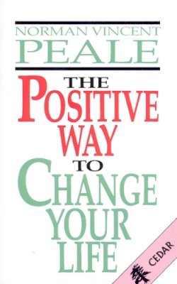 Norman Vincent Peale - The Positive Way to Change Your Life - 9780091935122 - V9780091935122