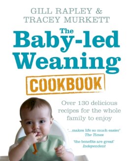 Gill Rapley - The Baby-led Weaning Cookbook: Over 130 delicious recipes for the whole family to enjoy - 9780091935283 - V9780091935283