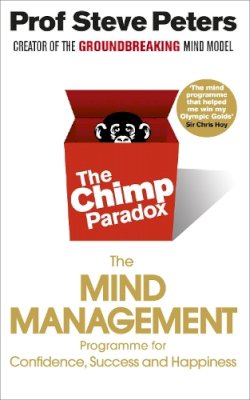 Prof Steve Peters - The Chimp Paradox: The Acclaimed Mind Management Programme to Help You Achieve Success, Confidence and Happiness - 9780091935580 - V9780091935580