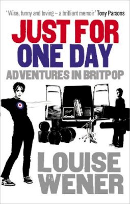 Hodder & Stoughton - Just For One Day: Adventures in Britpop - 9780091936525 - V9780091936525