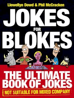 Llewellyn Dowd - Jokes for Blokes: The Ultimate Book of Jokes Not Suitable for Mixed Company - 9780091940447 - V9780091940447