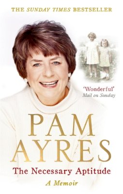 Pam Ayres - The Necessary Aptitude: A Memoir - 9780091940492 - V9780091940492