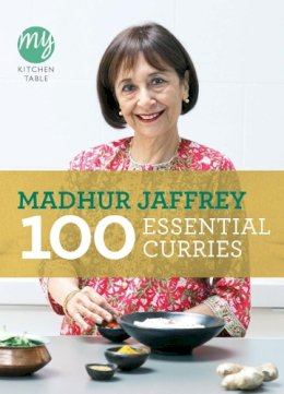 Madhur Jaffrey - My Kitchen Table: 100 Essential Curries - 9780091940522 - V9780091940522