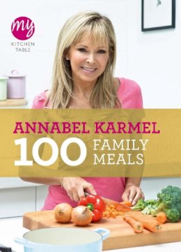 Annabel Karmel - My Kitchen Table: 100 Family Meals - 9780091940539 - V9780091940539