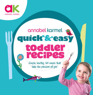 Annabel Karmel - Quick and Easy Toddler Recipes (Quick & Easy) - 9780091941529 - 9780091941529