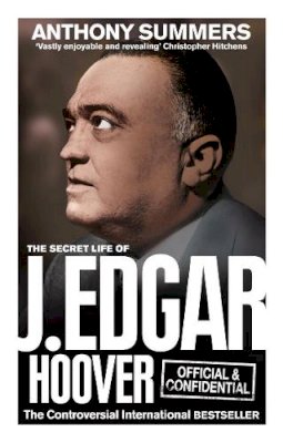 Anthony Summers - Official and Confidential: The Secret Life of J Edgar Hoover - 9780091941772 - V9780091941772