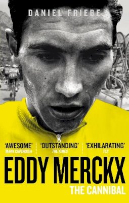 Daniel Friebe - Eddy Merckx: The Cannibal - 9780091943165 - V9780091943165